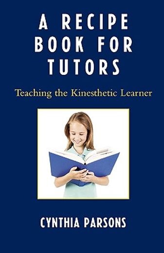 a recipe book for tutors,teaching the kinesthetic learner