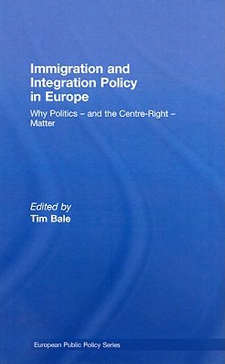 immigration and integration policy in europe,why politics - and the centre-right - matter