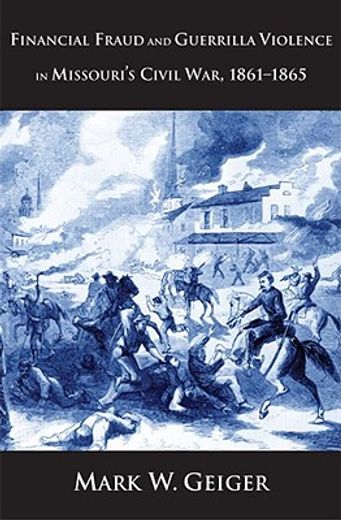 financial fraud and guerrilla violence in missouri´s civil war, 1861-1865