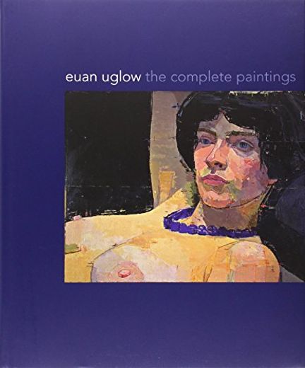 Euan Uglow: The Complete Paintings (en Inglés)