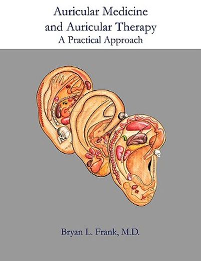 auricular medicine and auricular therapy,a practical approach (en Inglés)