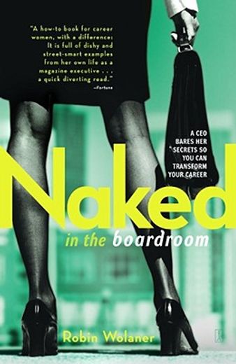 naked in the boardroom,a ceo bares her secrets so you can transform your career