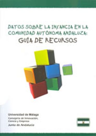 Datos sobre la infancia en la Comunidad Autónoma Andaluza. Guía de recursos