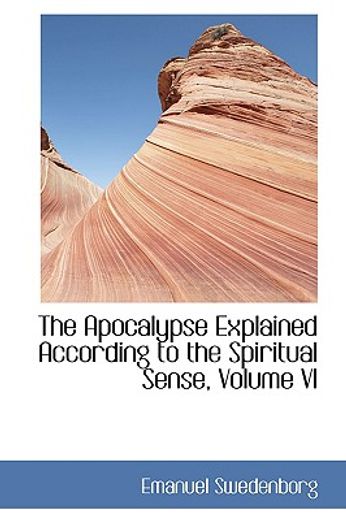 the apocalypse explained according to the spiritual sense, volume vi