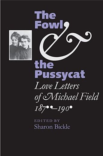 the fowl and the pussycat,love letters of michael field, 1876-1909