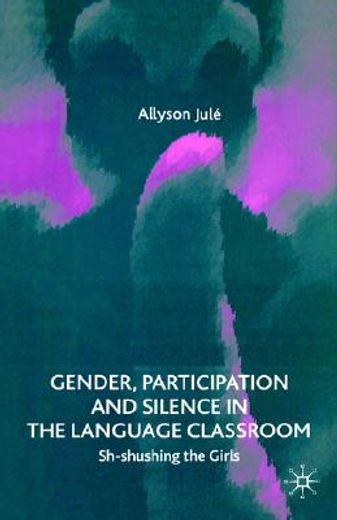 gender, participation and silence in the language classroom,sh-shushing the girls
