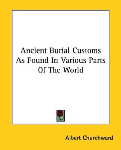 ancient burial customs as found in various parts of the world