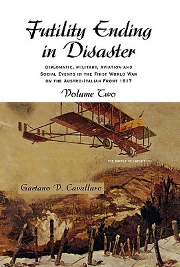 futility ending in disaster,diplomatic military aviation and social events in the first world war on the austro-italian front