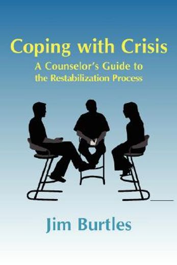 coping with crisis,a counselor´s guide to the restabilization process