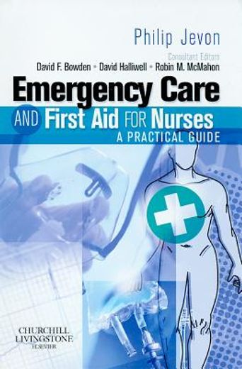 emergency care and first aid for nurses,a practical guide