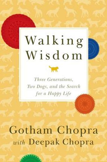 walking wisdom,three generations, two dogs, and the search for a happy life