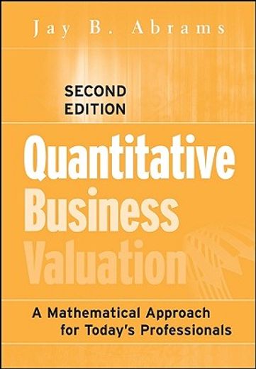 quantitative business valuation,a mathematical approach for today´s professionals