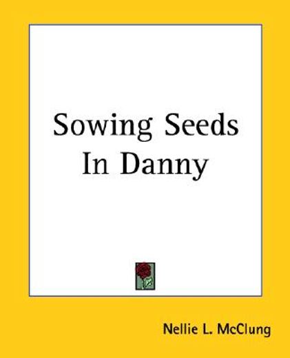 sowing seeds in danny