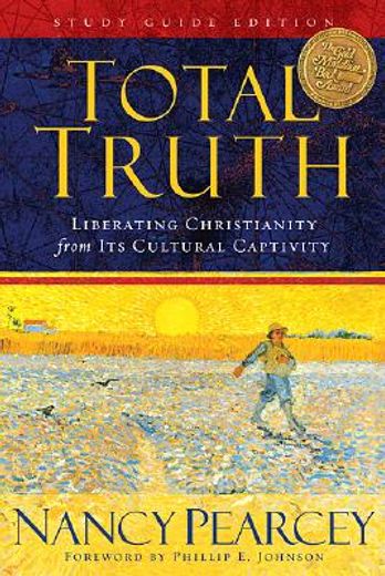 total truth,liberating christianity from its cultural captivity
