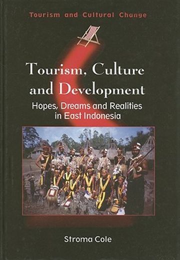 Tourism, Culture and Development Hb: Hopes, Dreams and Realities in East Indonesia (en Inglés)