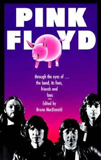 pink floyd,through the eyes of ... the band, its fans, friends and foes (in English)