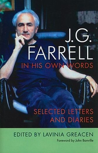 jg farrell in his own words,selected letters and diaries