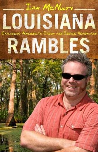 louisiana rambles,exploring america`s cajun and creole heartland
