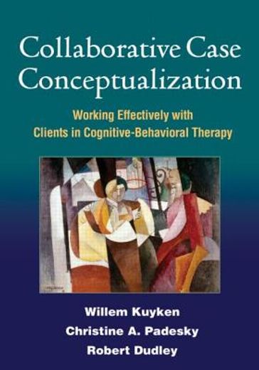 collaborative case conceptualization: working effectively with clients in cognitive-behavioral therapy