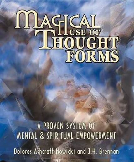 magical use of thought forms,a proven system of mental & spiritual empowerment (in English)