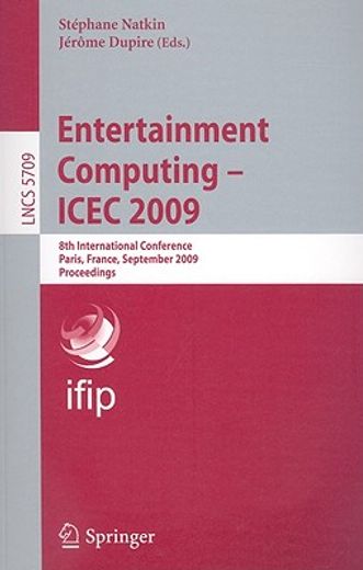 entertainment computing-icec 2009,8th international conference, paris, france, september 3-5, 2009, proceedings