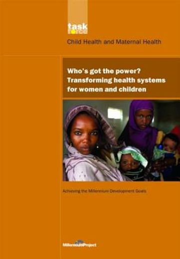 who´s got the power?,transforming health systems for women and children
