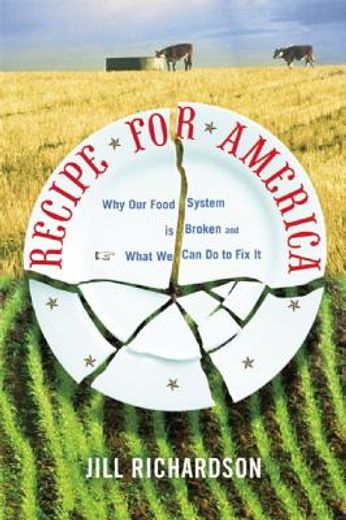 recipe for america,why our food system is broken and what we can do to fix it