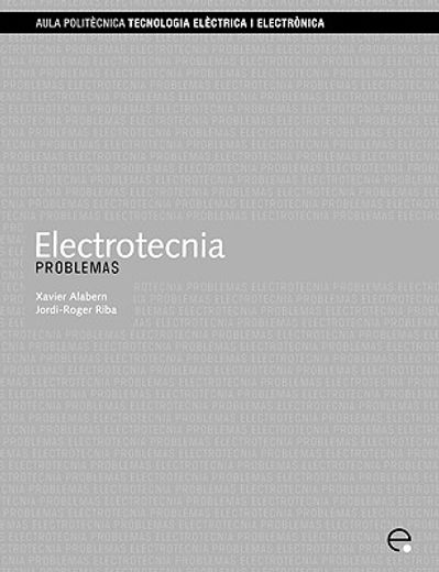 Electrotecnia. Problemas (Aula Politècnica)