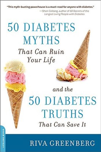 50 diabetes myths that can ruin your life,and the 50 diabetes truths that can save it