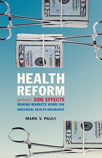 health reform without side effects,making markets work for individual health insurance