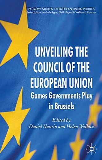 unveiling the council of the european union,games governments play in brussels