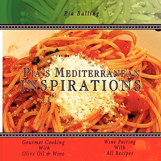 pia´s mediterranean inspirations,gourmet cooking with olive oil & wine