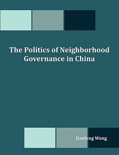 the politics of neighborhood governance in china
