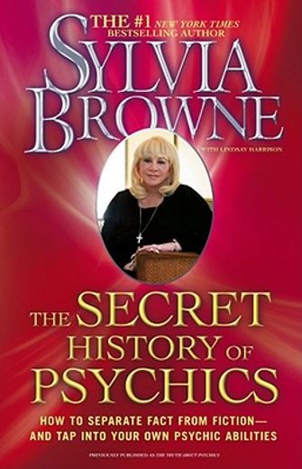 the secret history of psychics,how to separate fact from fiction - and tap into your own psychic abilities (en Inglés)