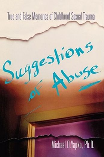 suggestions of abuse,ture and false memories of childhood sexual trauma