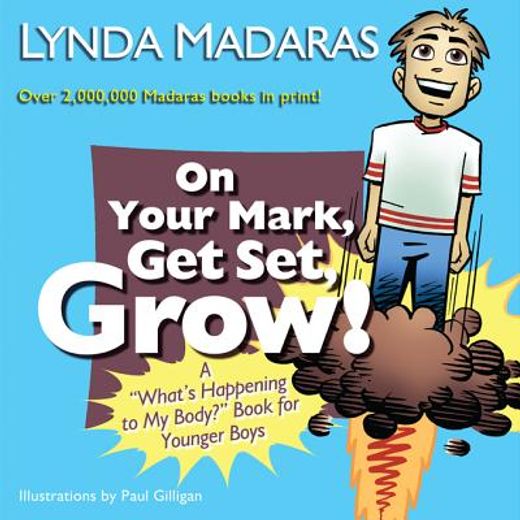 on your mark, get set, grow!,a "what´s happening to my body?" book for younger boys