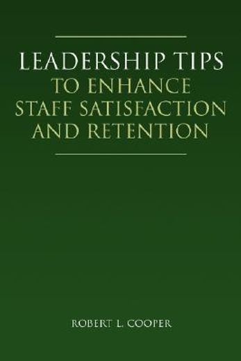 leadership tips to enhance staff satisfaction and retention