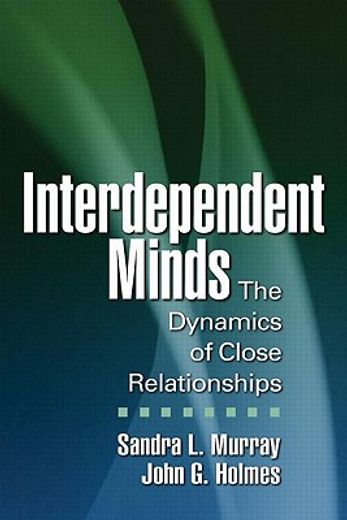 Interdependent Minds: The Dynamics of Close Relationships (en Inglés)