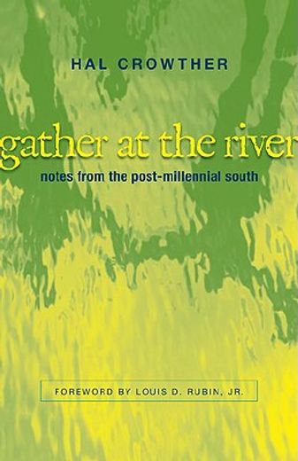 gather at the river,notes from the post-millennial south (en Inglés)