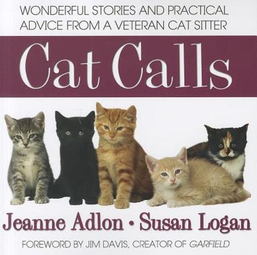 cat calls: wonderful stories and practical advice from a veteran cat sitter