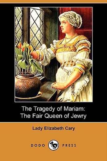 the tragedy of mariam: the fair queen of jewry (dodo press)