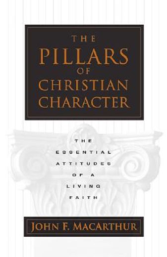 the pillars of christian character,the basic essentials of a living faith