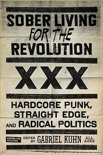 sober living for the revolution,hardcore punk, straight edge, and radical politics