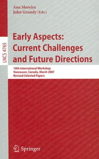 early aspects: current challenges and future directions,10th international workshop, vancouver, canada, march 13, 2007, revised selected papers