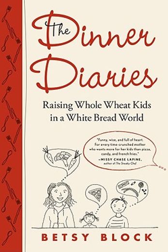 the dinner diaries,raising whole wheat kids in a white bread world