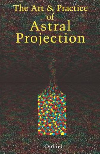 art and practice of astral projection (en Inglés)