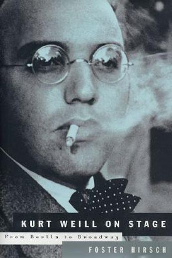 kurt weill on stage,from berlin to broadway