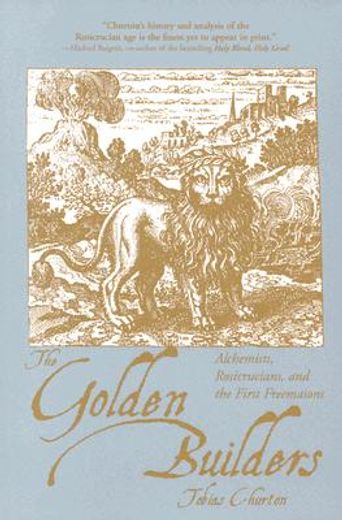 the golden builders,alchemists, rosicrucians, first freemasons (en Inglés)