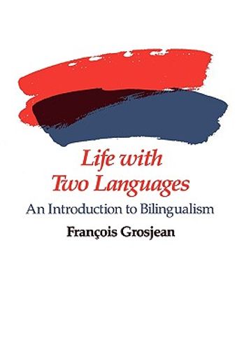 Life with Two Languages : An Introduction to Bilingualism 