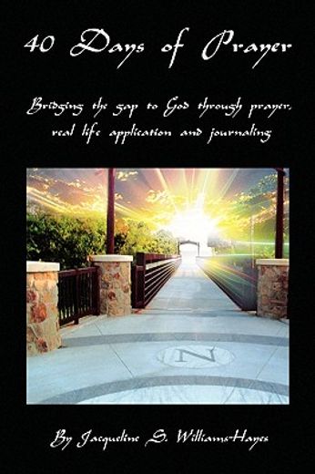 40 days of prayer,bridging the gap to god through prayer, real life application and journaling